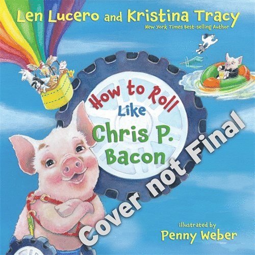Len Lucero, Kristina Tracy - How to roll like chris p. bacon, Inbunden