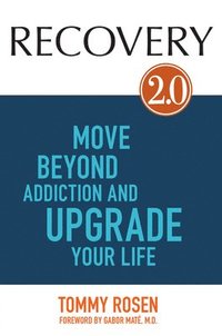 bokomslag Recovery 2.0: Move Beyond Addiction and Upgrade Your Life
