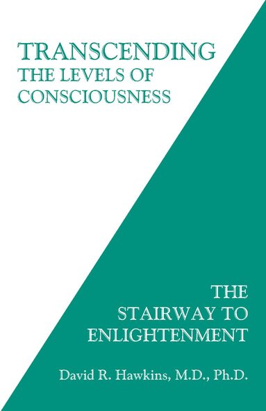 David R. Hawkins M.D., Ph.D. - Transcending the Levels of Consciousness, Häftad
