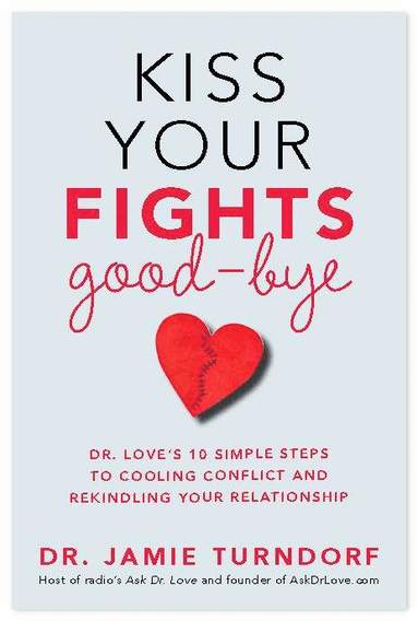 bokomslag Kiss Your Fights Good-bye: Dr. Love's 10 Simple Steps to Cooling Conflict and Rekindling Your Relationship