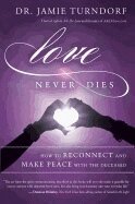 Jamie Turndorf - Love Never Dies, Häftad