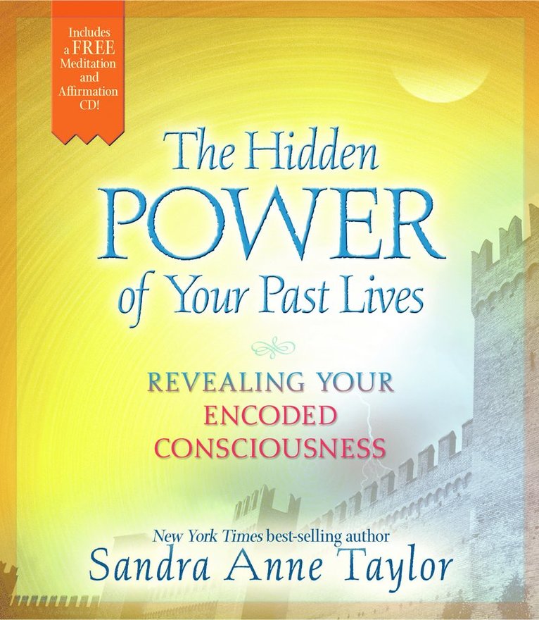 Hidden power of your past lives - revealing and healing your encoded consci