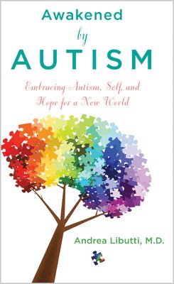 bokomslag Awakened by Autism: Embracing Autism, Self, and Hope for a New World