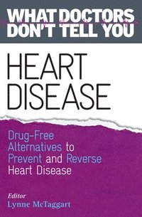 bokomslag Heart Disease: Drug-Free Alternatives to Prevent and Reverse Heart Disease (What Doctors Don't Tell You)