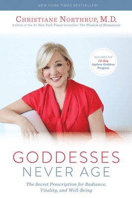 bokomslag Goddesses Never Age: The Secret Prescription for Radiance, Vitality, and Well-Being