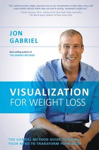 bokomslag Visualization for Weight Loss: The Gabriel Method Guide to Using Your Mind to Transform Your Body