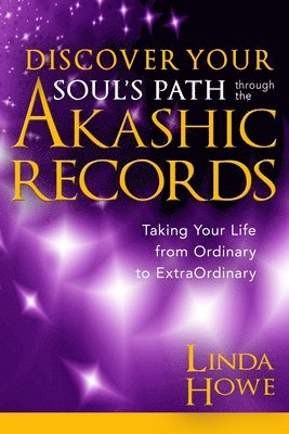 Discover Your Soul's Path Through the Akashic Records: Taking Your Life from Ordinary to Extraordinary 1