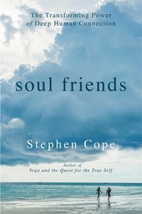 bokomslag Soul friends - the transforming power of deep human connection