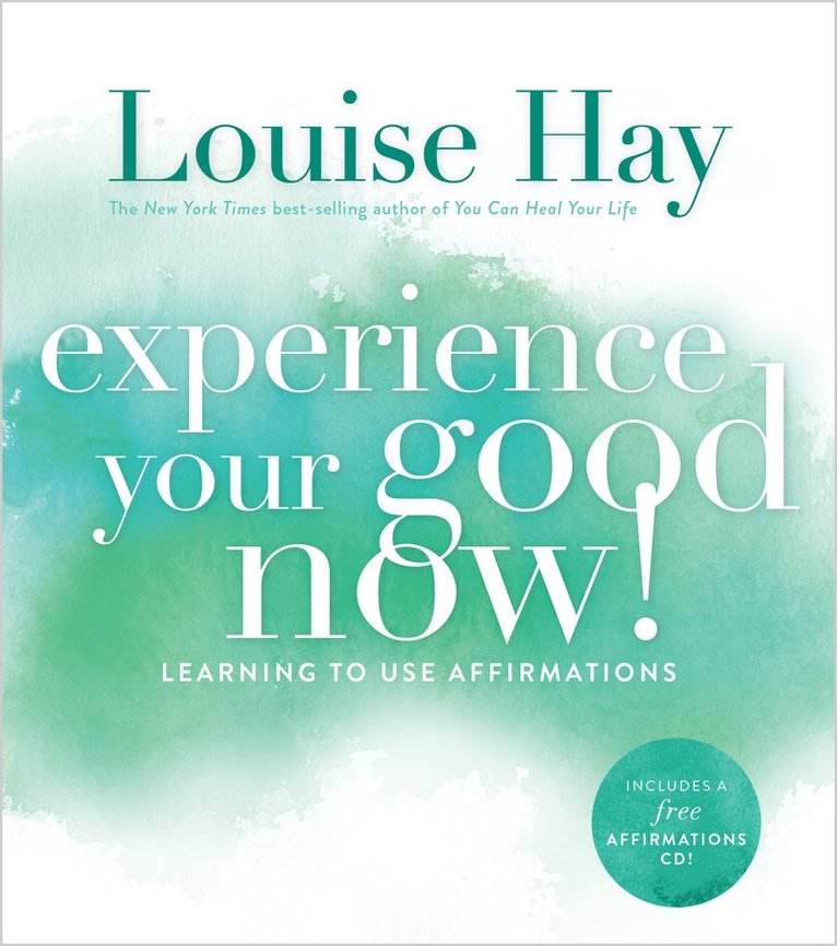 Experience your good now! - learning to use affirmations 1
