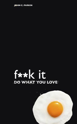 bokomslag F**k It - Do What You Love