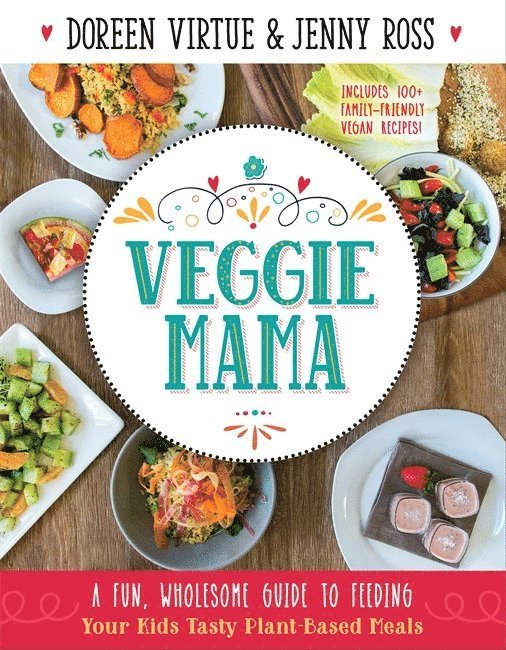 Jenny Ross - Veggie mama - a fun, wholesome guide to feeding your kids tasty plant-based, Häftad
