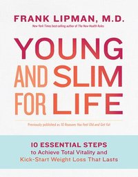 bokomslag Young and Slim for Life: 10 Essential Steps to Achieve Total Vitality and Kick-Start Weight Loss That Lasts