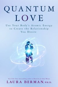 bokomslag Quantum Love: Use Your Body's Atomic Energy to Create the Relationship You Desire