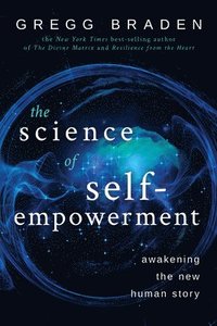 bokomslag The Science of Self-Empowerment: Awakening the New Human Story