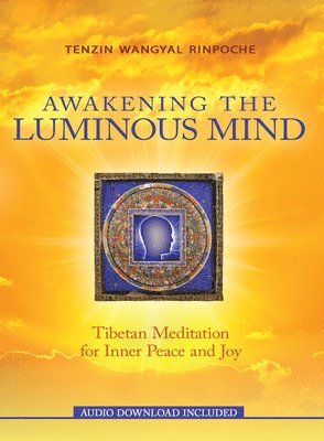 bokomslag Awakening the Luminous Mind: Tibetan Meditation for Inner Peace and Joy