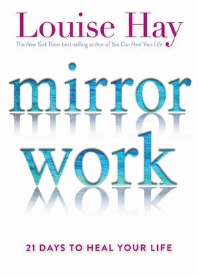 bokomslag Mirror Work: 21 Days to Heal Your Life