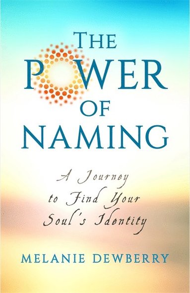 bokomslag Power of naming - a journey toward your souls indigenous nature