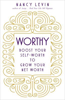 Worthy: Boost Your Self-Worth to Grow Your Net Worth 1