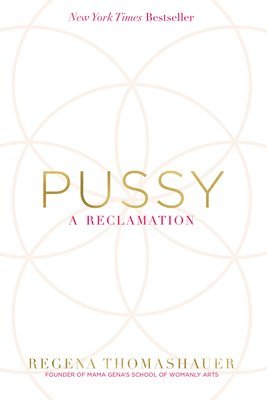 Regena Thomashauer - Pussy: A Reclamation, Häftad