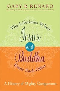 bokomslag The Lifetimes When Jesus and Buddha Knew Each Other