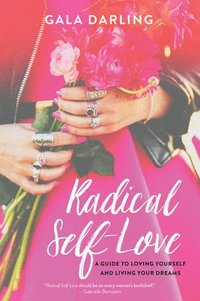 bokomslag Radical Self-Love: A Guide to Loving Yourself and Living Your Dreams
