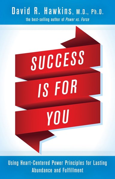bokomslag Success Is for You: Using Heart-Centered Power Principles for Lasting Abundance and Fulfillment