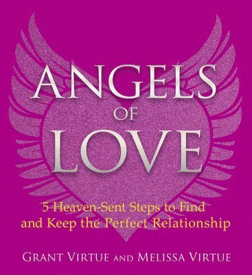 bokomslag Angels of Love: 5 Heaven-Sent Steps to Find and Keep the Perfect Relationship