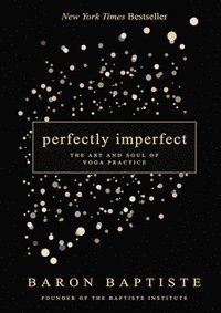 bokomslag Perfectly Imperfect: The Art and Soul of Yoga Practice