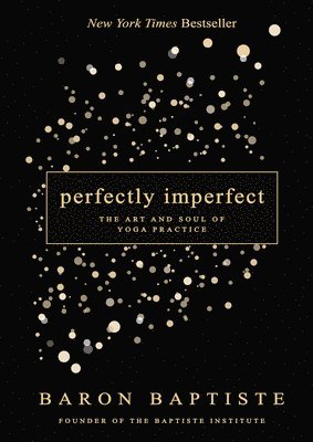 Perfectly Imperfect: The Art and Soul of Yoga Practice 1