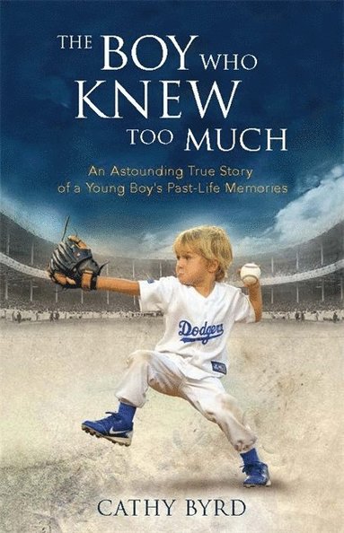 bokomslag The Boy Who Knew Too Much: An Astounding True Story of a Young Boy's Past-Life Memories