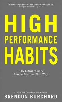 bokomslag High performance habits - how extraordinary people become that way