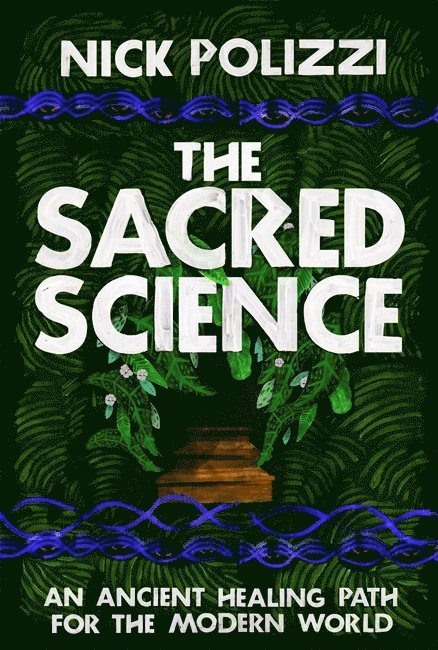 Sacred science - an ancient healing path for the modern world