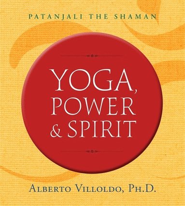 bokomslag Yoga, power, and spirit - patanjali the shaman
