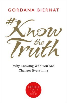Gordana Biernat - #KnowtheTruth: Why Knowing Who You Are Changes Everything, Häftad