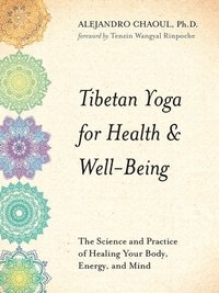 bokomslag Tibetan Yoga for Health & Well-Being: The Science and Practice of Healing Your Body, Energy, and Mind