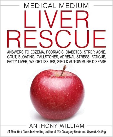 Anthony William - Medical Medium Liver Rescue, Inbunden
