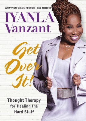 Iyanla Vanzant - Get Over It!: Thought Therapy for Healing the Hard Stuff, Häftad