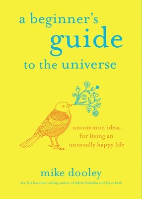 Mike Dooley - A Beginner's Guide to the Universe, Inbunden