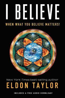 I Believe: When What You Believe Matters! 1