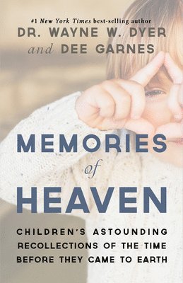 Memories of Heaven: Childrens Astounding Recollections of the Time Before They Came to Earth 1