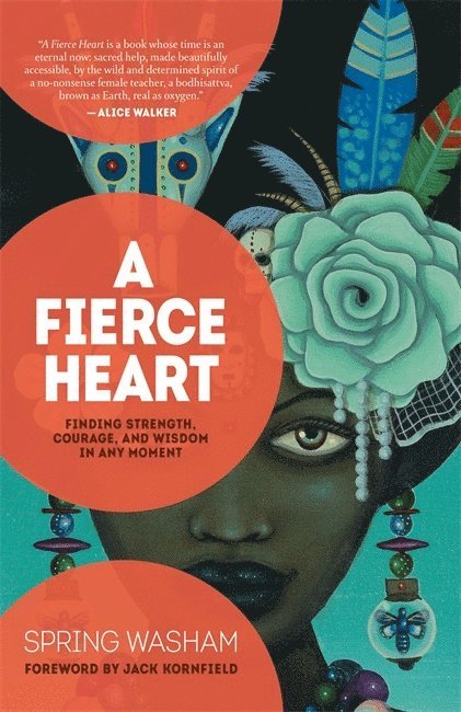 Spring Washam - A Fierce Heart: Finding Strength, Courage, and Wisdom in Any Moment, Häftad
