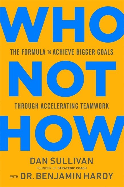Dan Sullivan, Benjamin Hardy - Who Not How, Inbunden