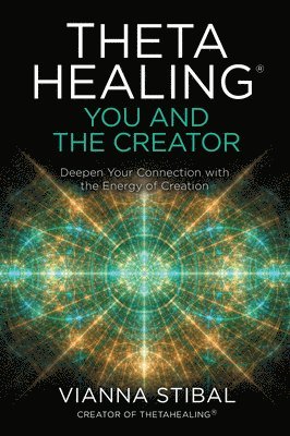 bokomslag Thetahealing(r) You and the Creator: Deepen Your Connection with the Energy of Creation