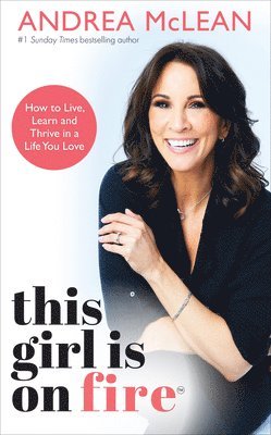 Andrea McLean - This Girl Is on Fire: How to Live, Learn and Thrive in a Life You Love, Häftad