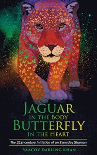 bokomslag Jaguar in the Body, Butterfly in the Heart: The Real-life Initiation of an Everyday Shaman