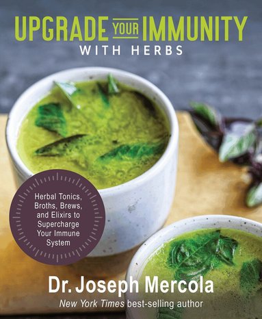 Joseph Mercola - Upgrade Your Immunity with Herbs, Inbunden