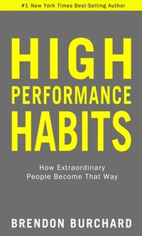 bokomslag High Performance Habits: How Extraordinary People Become That Way