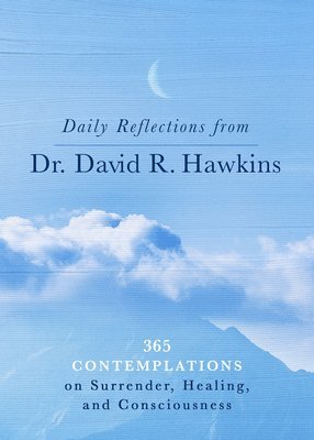 David R. Hawkins, David R Hawkins - Daily Reflections from Dr. David R. Hawkins: 365 Contemplations on Surrender, Healing, and Consciousness, Häftad