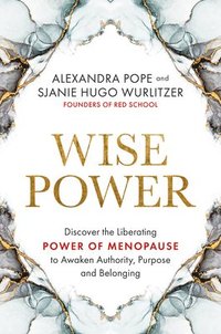 bokomslag Wise Power: Discover the Liberating Power of Menopause to Awaken Authority, Purpose and Belo Nging