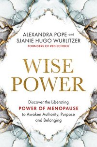 bokomslag Wise Power: Discover the Liberating Power of Menopause to Awaken Authority, Purpose and Belonging